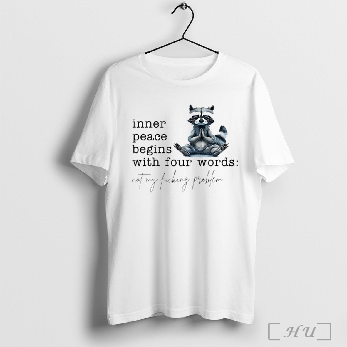 Officials Raccoon Inner Peace Begins With Four Words Not My Fucking Problem T Shirt