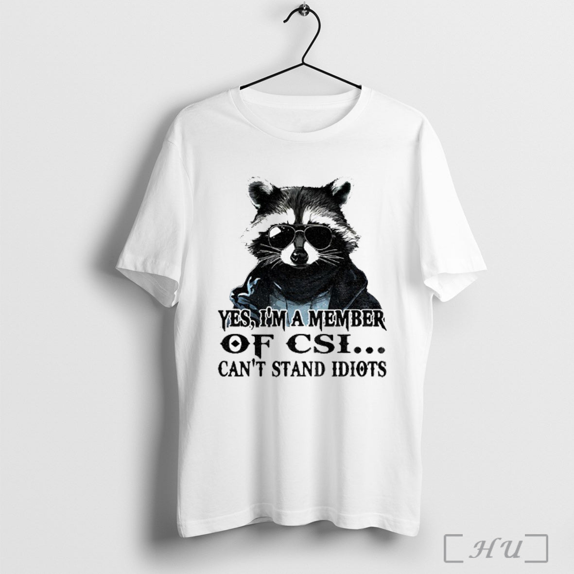 Officials Raccoon Yes Im A Member Of Csi Cant Stand Idiots T Shirt