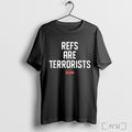 Officials Refs Are Terrorists Sgpn Sports T Shirt