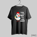 Officials Rooster I May Be Wrong But It Is Highly Unlikely T Shirt