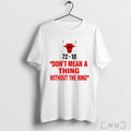 Officials Scottie Pippen Dont Mean A Thing Within The Ring T Shirt