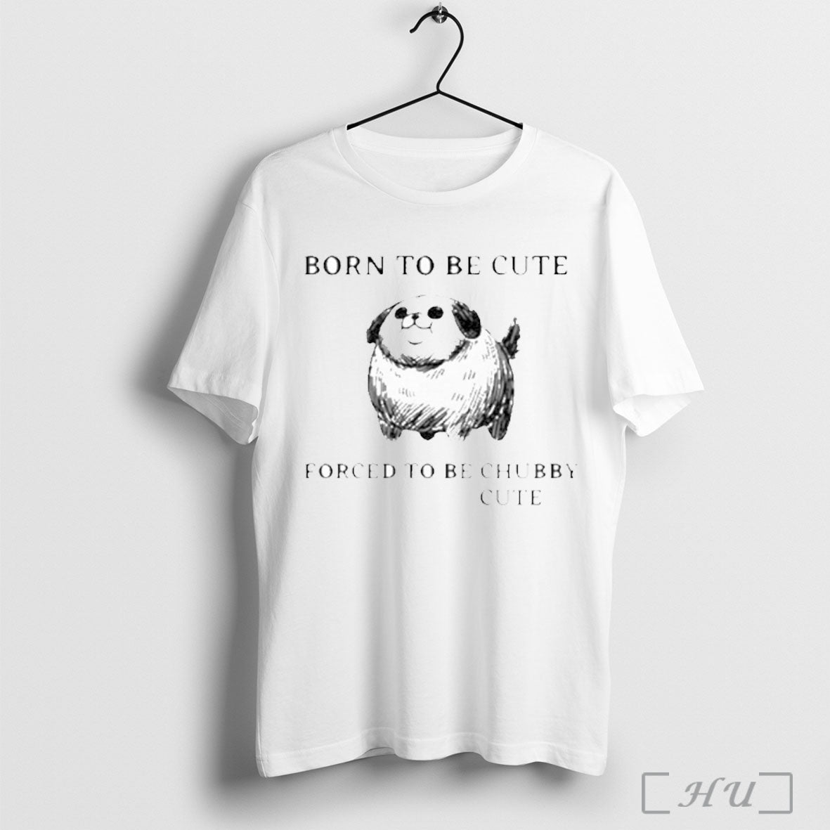 Officials Silly Dogs Born To Be Cute Forced To Be Chubby Cute T Shirt
