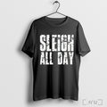 Officials Sleigh All Day Funny T Shirt