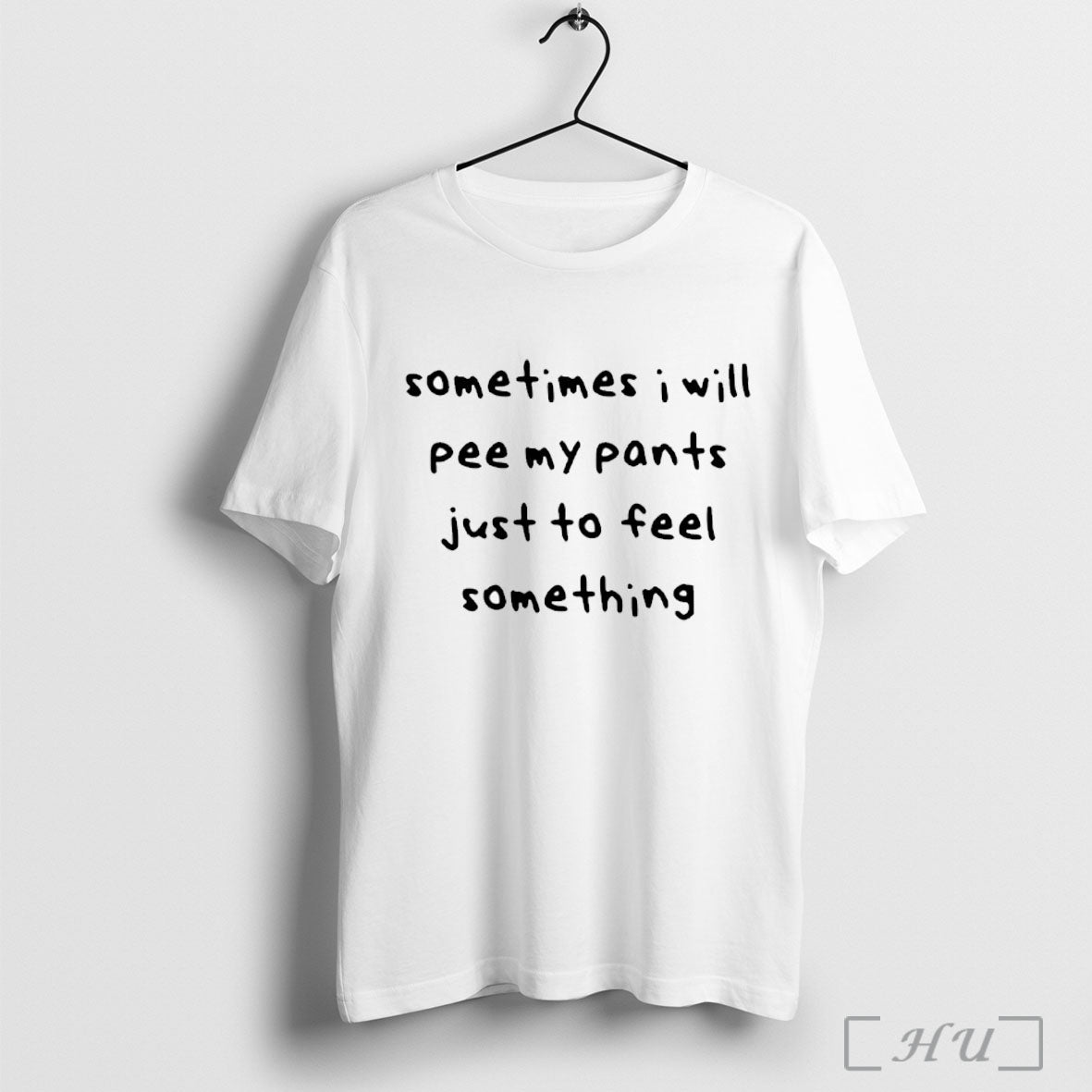 Officials Sometimes I Will Pee My Pants Just To Feel Something T Shirt
