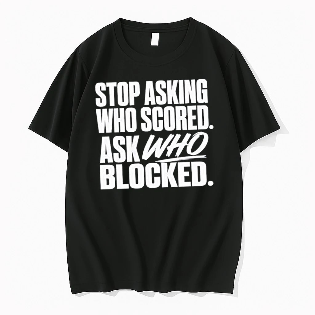 Officials Stop Asking Who Scored Ask Who Blocked Premium T Shirt
