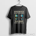 Officials Sverige Ar Mitt Hem Nu Men Island Finns I Mitt Blod T Shirt