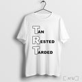 Officials Tan Rested Tarded T Shirt