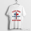 Officials Texas Born Blood Bought Heaven Bound Cross T Shirt