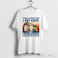 Officials Thats What I Do I Pet Cats I Read Books Vintage T Shirt