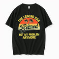 Officials The Legend Has Retired Not My Problem Anymore Retirement T Shirt Sweater