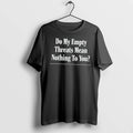 Officials The Onion Do My Empty Threats Mean Nothing To You Tee