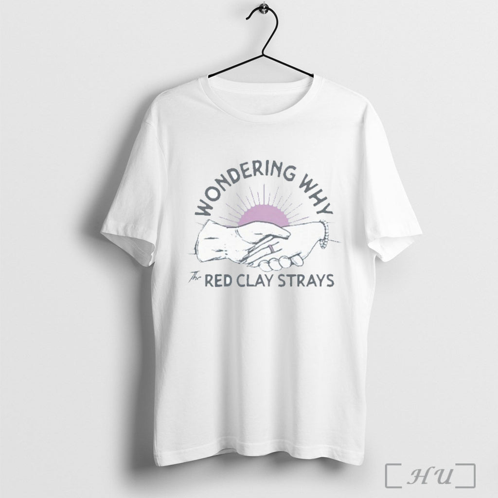 Officials The Red Clay Strays Tracks Wondering Why Hands T Shirt