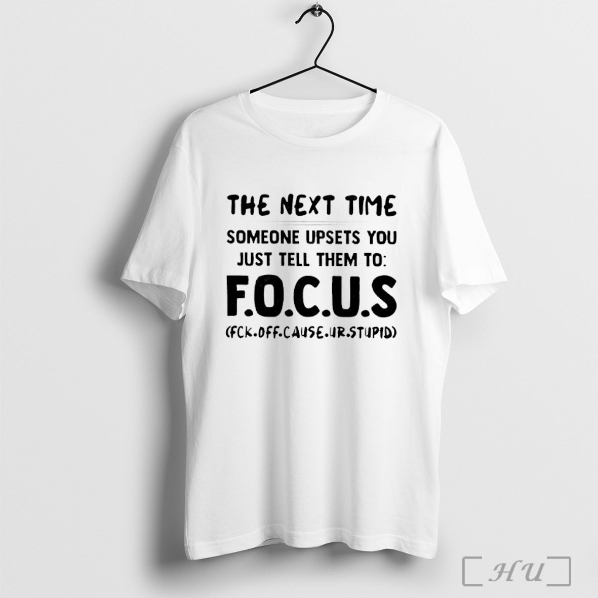 Officials The Nest Time Someone Upsets You Just Tell Them To Focus T Shirt