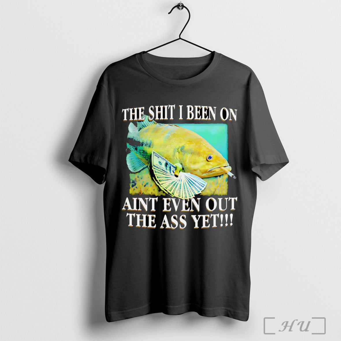 Officials The Shit I Been On Aint Even Out The Ass Yet T Shirt
