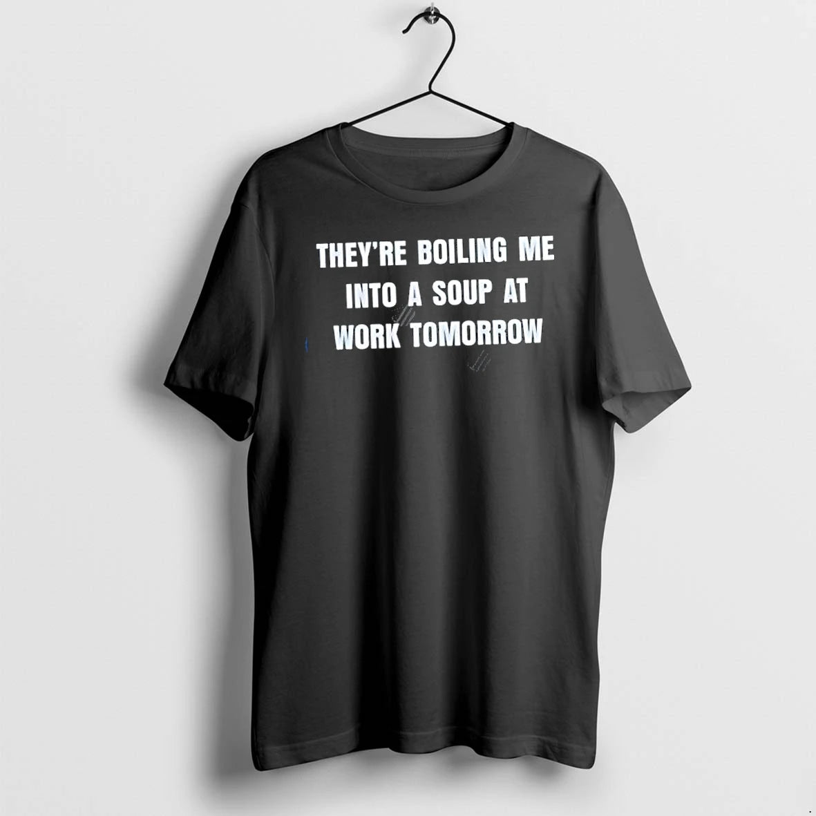 Officials Theyre Boiling Me Into A Soup At Work Tomorrow T Shirt Sweater