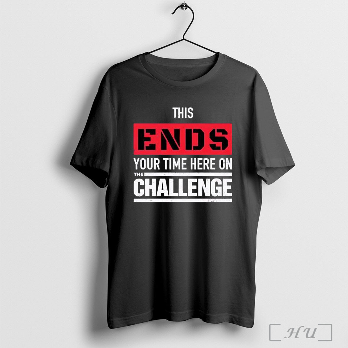 Officials This Ends Your Time Here On The Challenge T Shirt