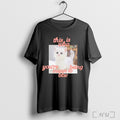 Officials This Is Who Youre Being Mean To Btw Cat T Shirt