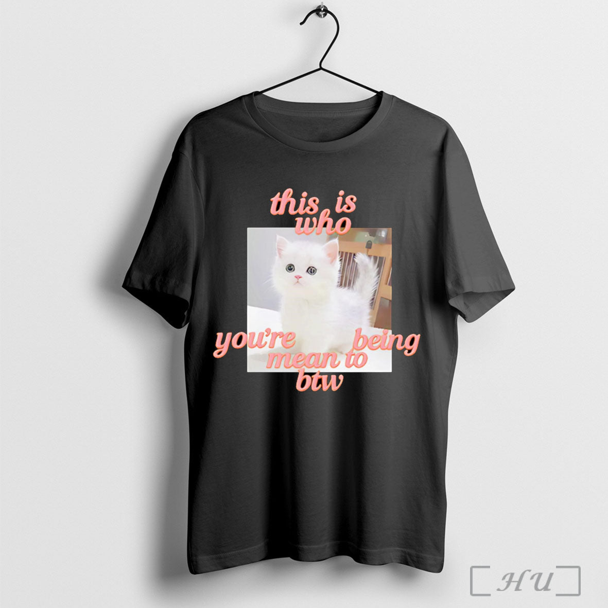 Officials This Is Who Youre Being Mean To Btw Cat T Shirt