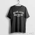 Officials Toronto Blue Jays Built For Fall 2025 Mlb Postseason T Shirt
