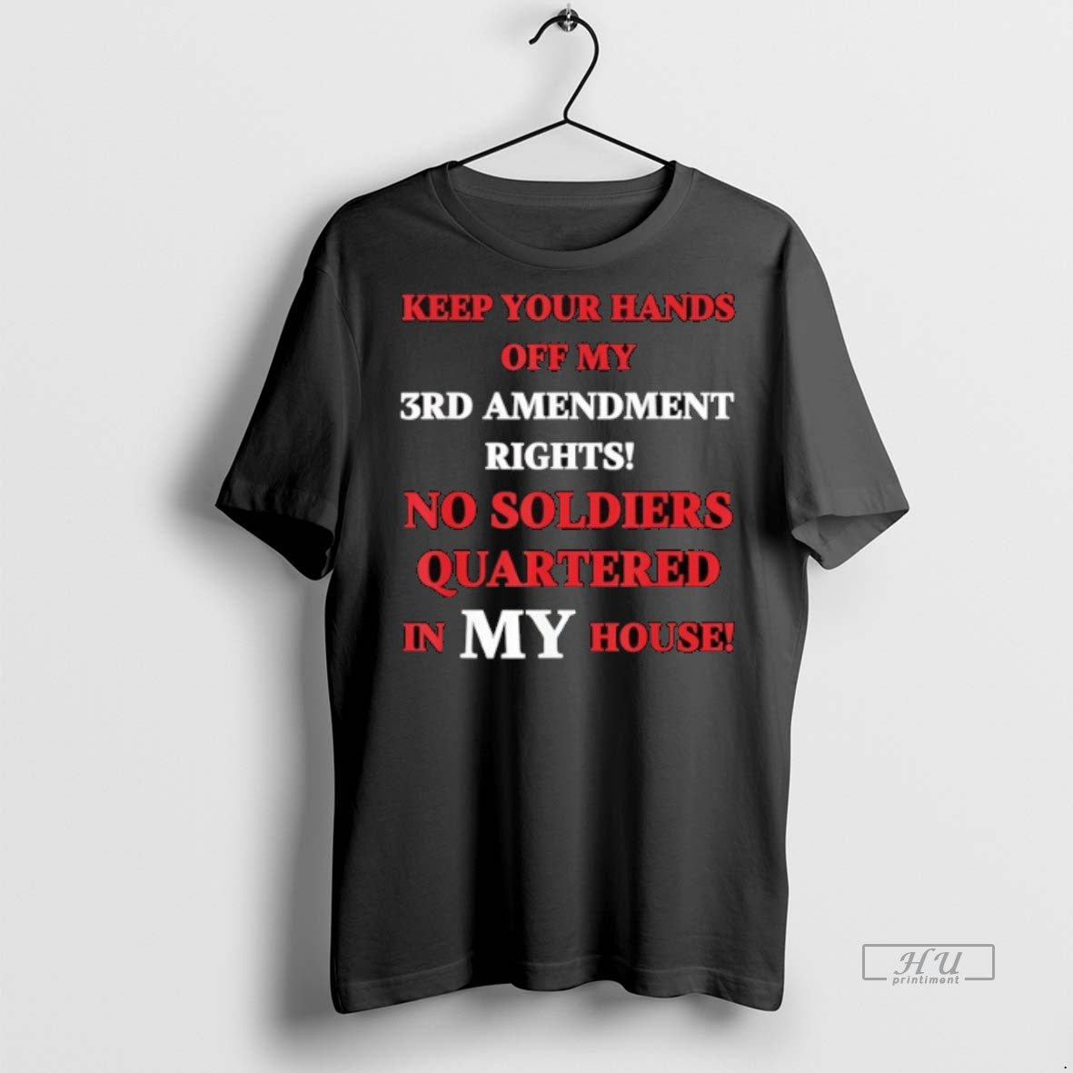 Officials Trending Keep Your Hands 3rd Amendment Rights No Soldiers Quartered In My House Tee