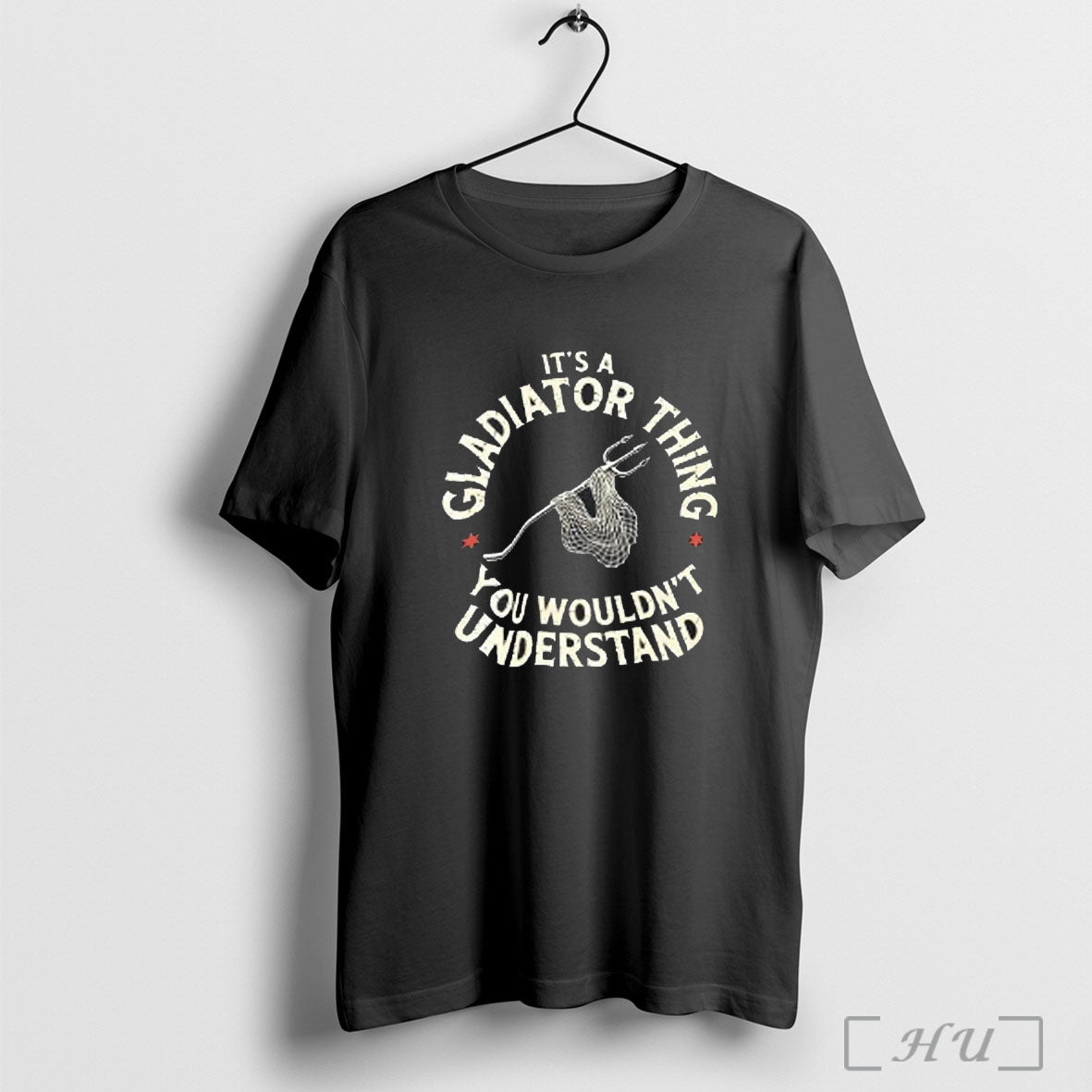 Officials Trident And Fishing Net Its A Gladiator Thing You Wouldnt Understand T Shirt
