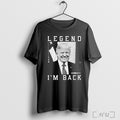 Officials Trump Legend Im Back Born United T Shirt