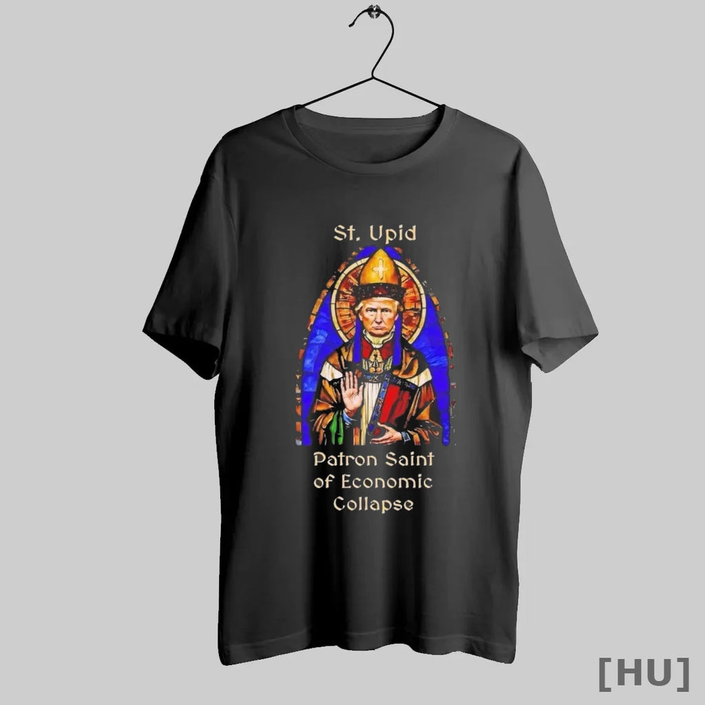 Officials Trump St Upid Patron Saint Of Economic Collapse T Shirt