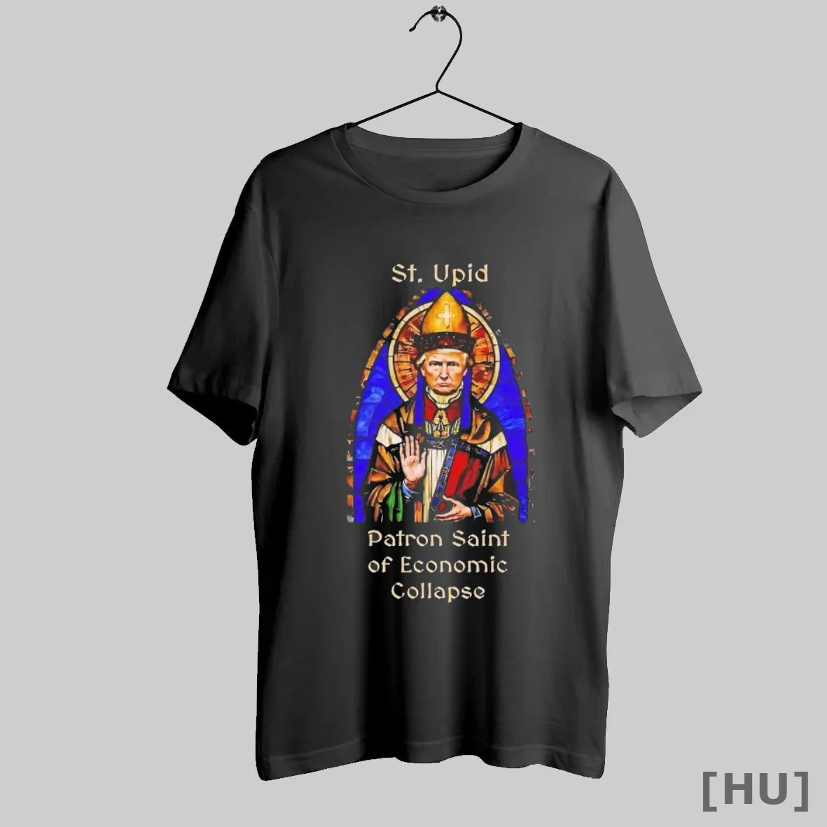 Officials Trump St Upid Patron Saint Of Economic Collapse T Shirt