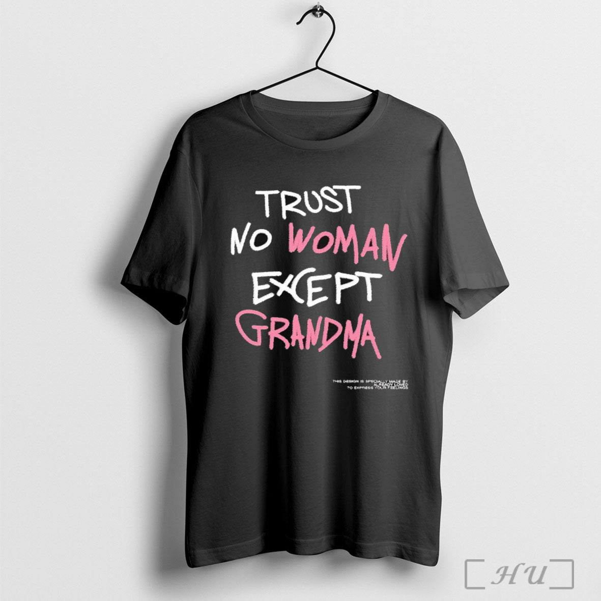 Officials Trust No Woman Except Grandma T Shirt