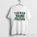 Officials Tucker Kraft Tucker Round And Find Out T Shirt