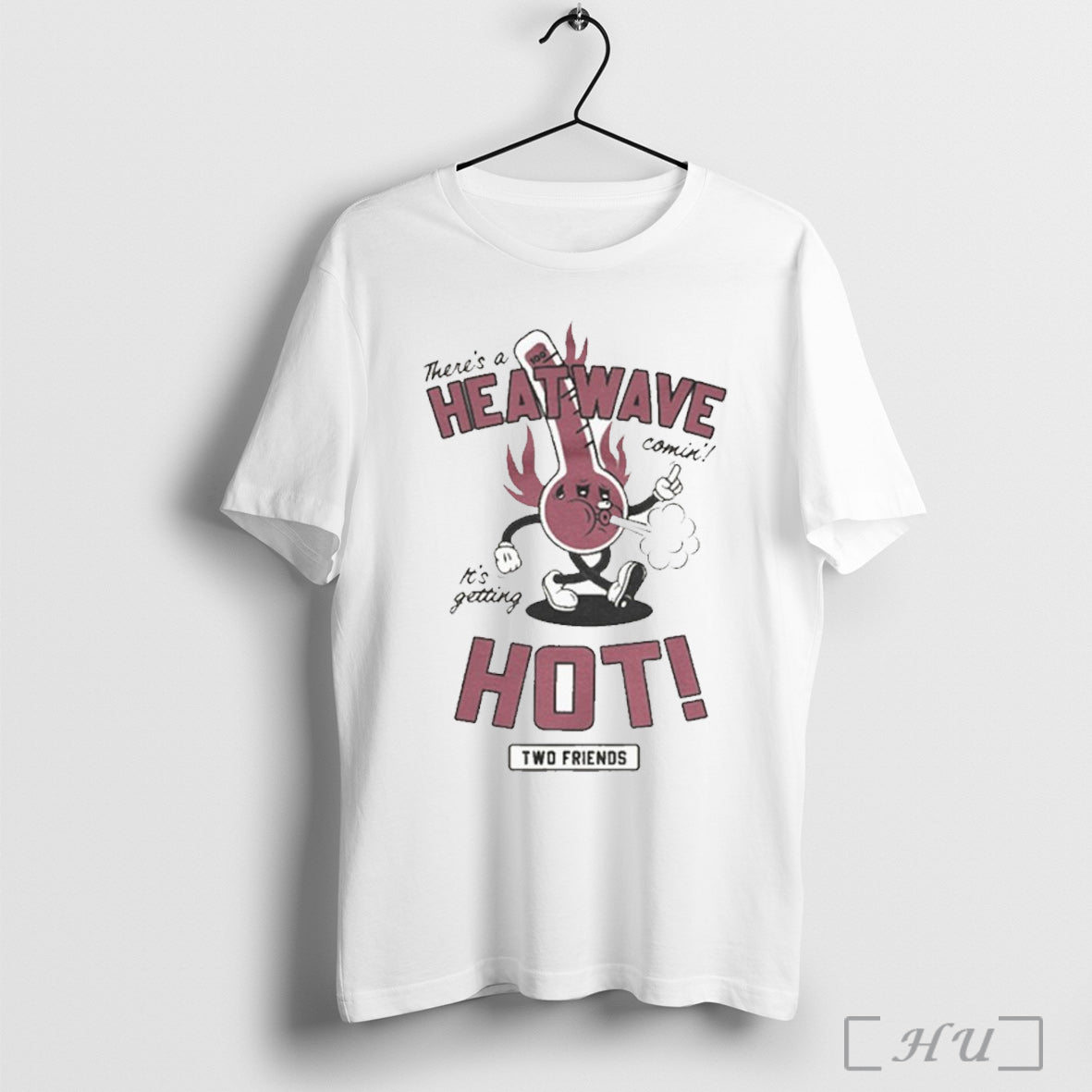 Officials Two Friends Theres A Heatwave Hot Comin Its Getting Hot T Shirt