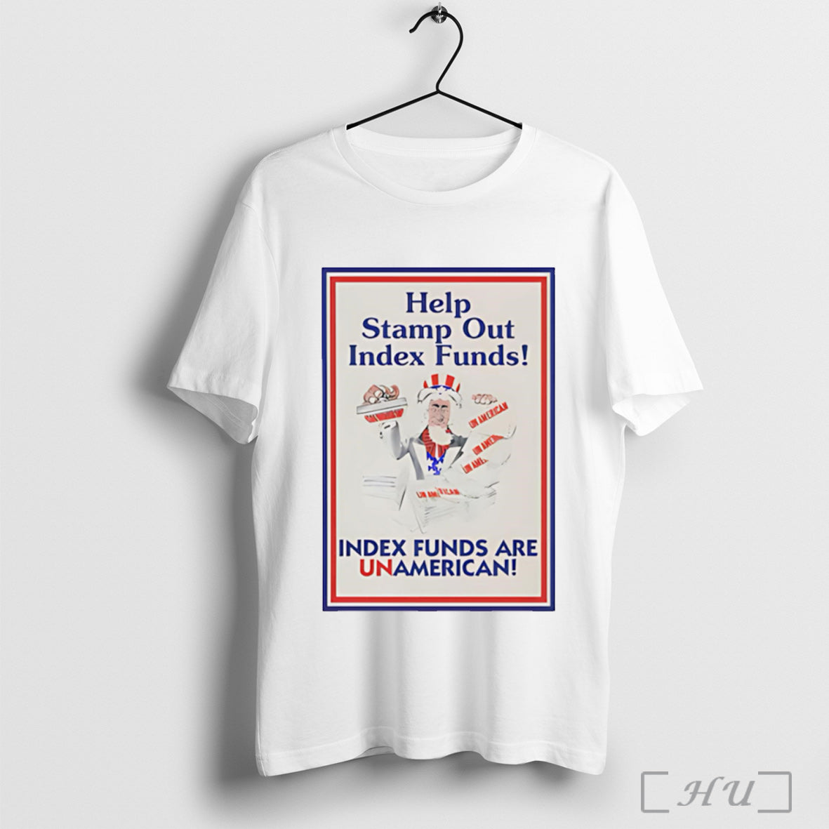 Officials Uncle Sam Help Stamp Out Index Funds Index Funds Are Unamerican T Shirt