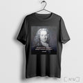 Officials Voltaire Stupid Is The Man Who Always Remains The Same T Shirt