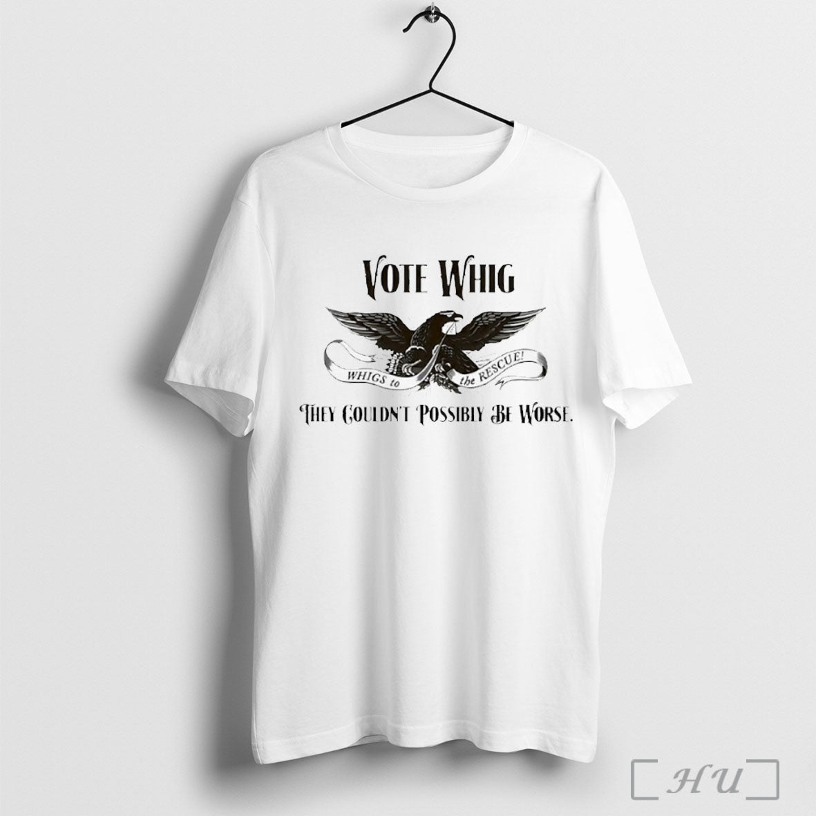 Officials Vote Whig They Couldnt Possibly Be Worse T Shirt