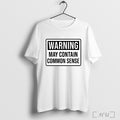 Officials Warning May Contain Common Sense T Shirt