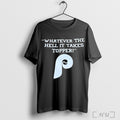 Officials Whatever The Hell It Takes Topper Philadelphia Phillies Logo T Shirt