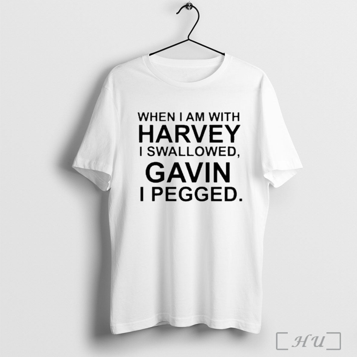 Officials When I Am With Harvey I Swallowed Gavin I Pegged T Shirt