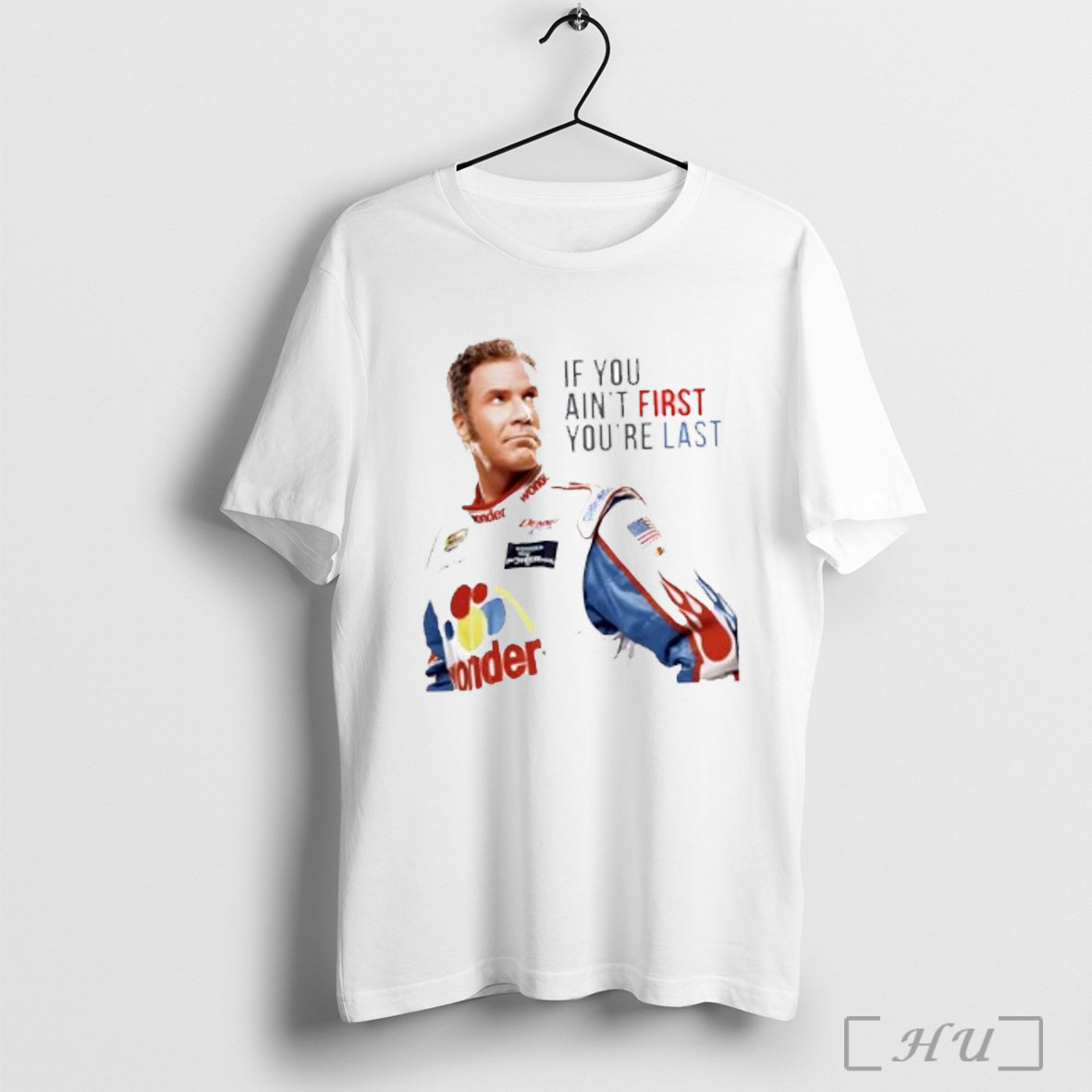 Officials Will Ferrell Talladega Nights Ricky Bobby If You Aint First Youre Last