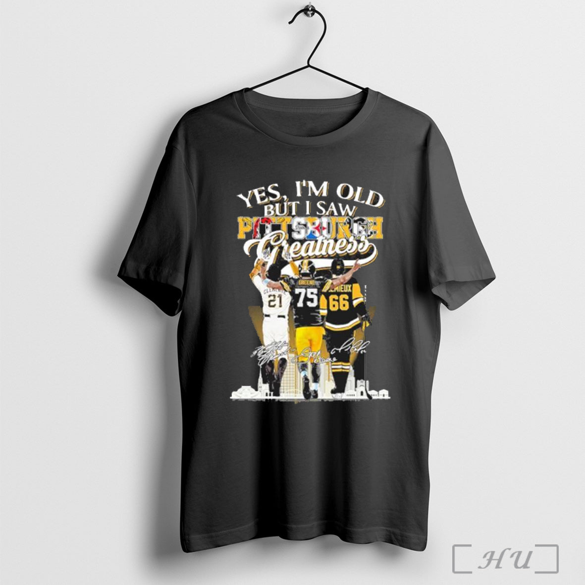 Officials Yes Im Old But I Pittsburgh Sports Teams Greatness T Shirt