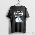 Officials Yes Im Old But I Saw Indianapolis Colts Greatness T Shirt