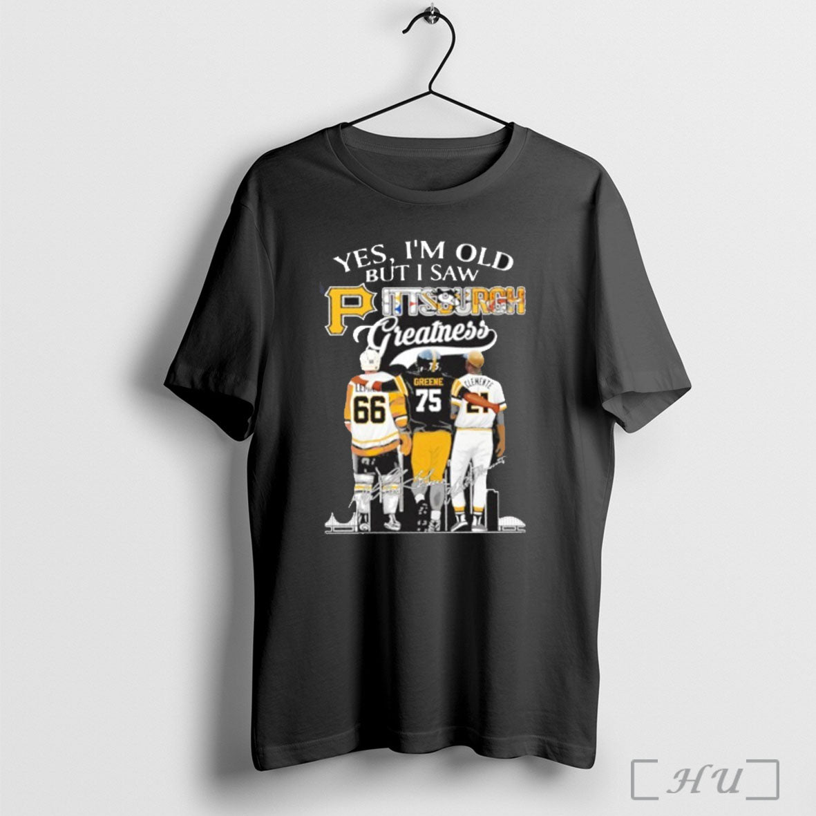 Officials Yes Im Old But I Saw Pittsburgh Greatness Player Signature City T Shirt