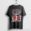 Officials Yes Im Old But I Saw Chicago Greatness Signature T Shirt