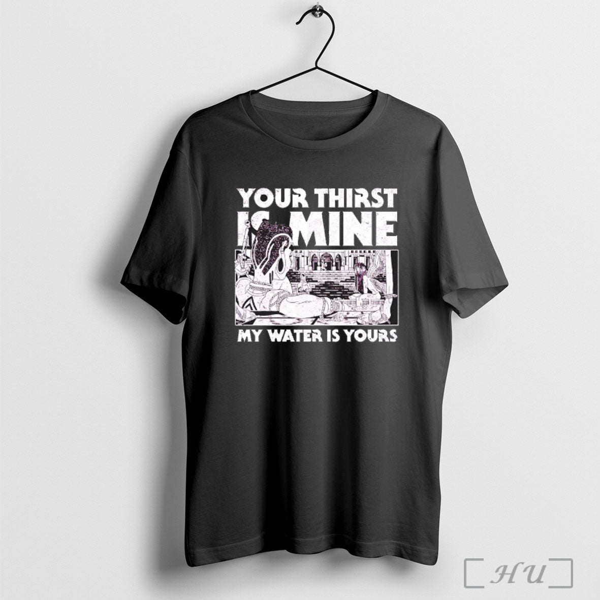 Officials Your Thirst Is Mine My Water Is Yours T Shirt