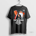 Officials Youre Gonna Go All The Way Trump To The Yankees Tee Shirt Sweater