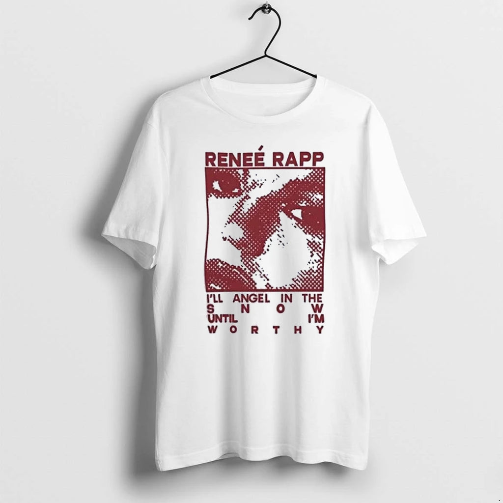 Officials Renee Rapp Ill Angel In The Snow Until Im Worthy Premium T Shirt