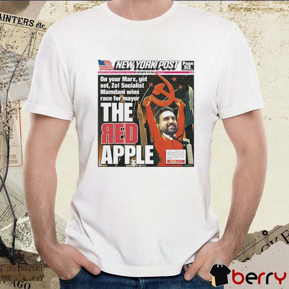 Offiicial Zohran Mamdani New York Post On Your Marx Get Set Zo Socialist Mamdani Wins Race For Mayor The Red Apple 2025 t-shirt
