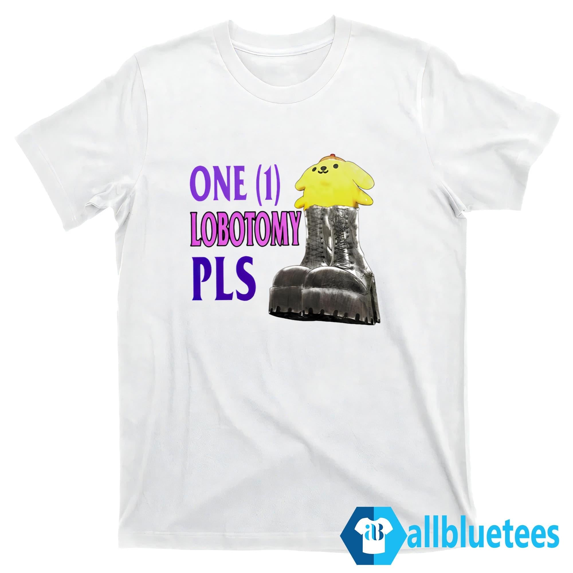One 1 Lobotomy Pls Shirt