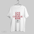 Original 2025 Live Like Charlie Kirk American