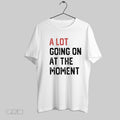 Original A Lot Going On At The Moment Phrase