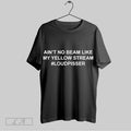 Original Aint No Beam Like My Yellow Stream Loud Pisser